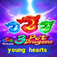 young hearts assistir online